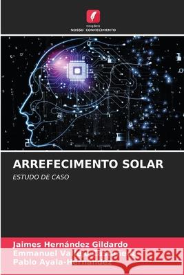 ARREFECIMENTO SOLAR Hernández Gildardo, Jaimes, Vallejo Castañeda, Emmanuel, Ayala-Hernández, Pablo 9786209320538 Edições Nosso Conhecimento
