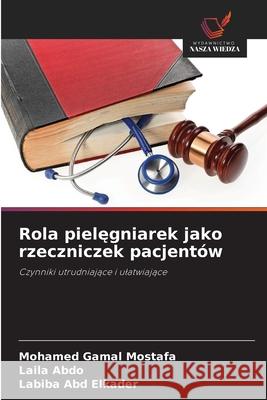 Rola pielegniarek jako rzeczniczek pacjentów Gamal Mostafa, Mohamed, Abdo, Laila, Abd Elkader, Labiba 9786209320767
