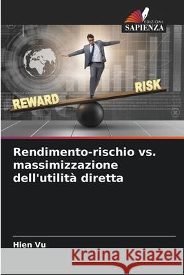Rendimento-rischio vs. massimizzazione dell'utilità diretta Vu, Hien 9786209320941