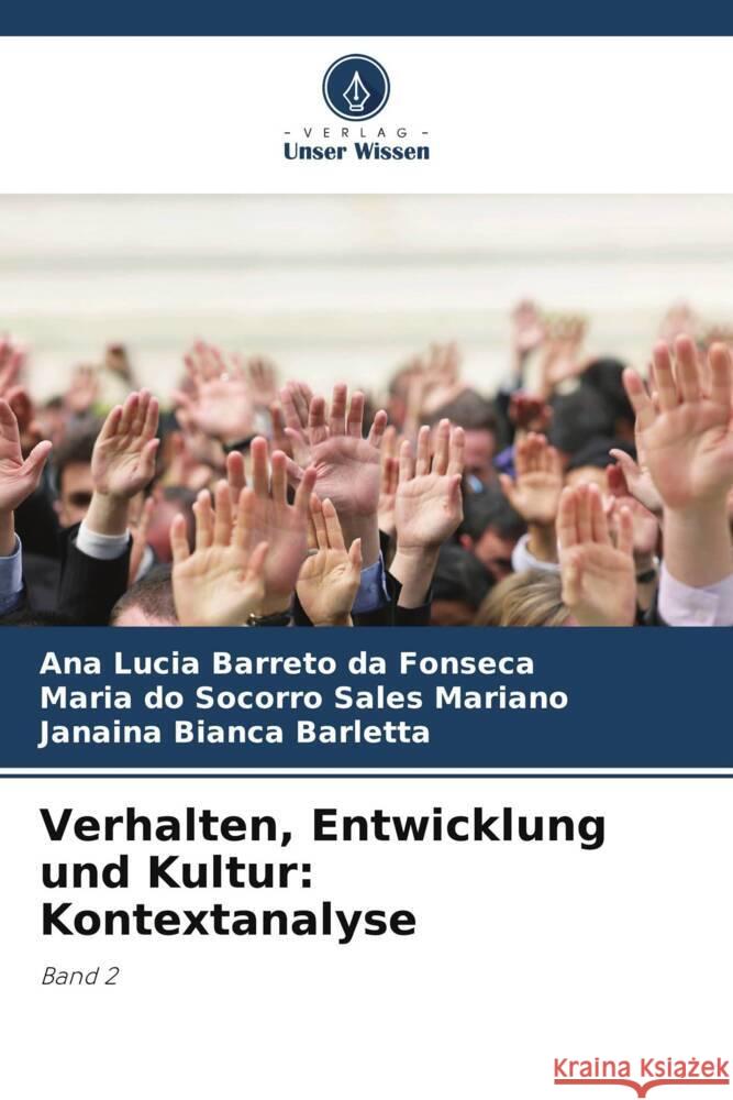 Verhalten, Entwicklung und Kultur: Kontextanalyse Barreto da Fonseca, Ana Lucia, Sales Mariano, Maria do Socorro, Barletta, Janaina Bianca 9786209321320