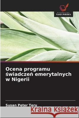 Ocena programu swiadczen emerytalnych w Nigerii Peter Teru, Susan 9786209321696