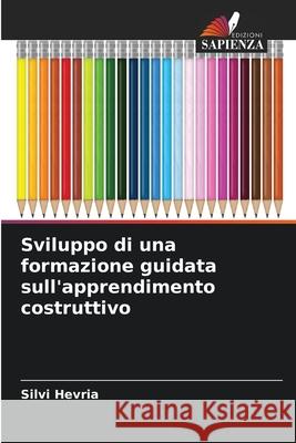 Sviluppo di una formazione guidata sull'apprendimento costruttivo Hevria, Silvi 9786209322266 Edizioni Sapienza