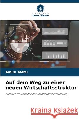 Auf dem Weg zu einer neuen Wirtschaftsstruktur Amira Ammi 9786209322303