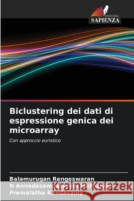Biclustering dei dati di espressione genica dei microarray Rengeswaran, Balamurugan, Annadasampalayam Mathaiyan, N, Kandasamy, Premalatha 9786209322334