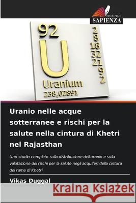 Uranio nelle acque sotterranee e rischi per la salute nella cintura di Khetri nel Rajasthan Duggal, Vikas 9786209322532