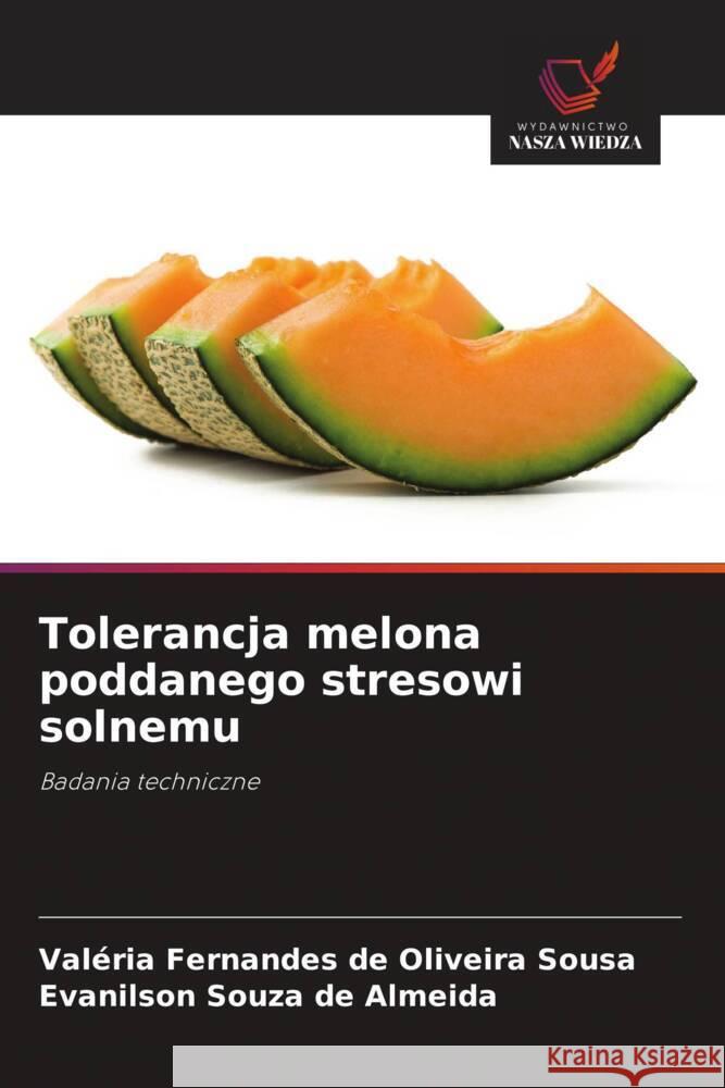 Tolerancja melona poddanego stresowi solnemu Sousa, Valéria Fernandes de Oliveira, Almeida, Evanilson Souza de 9786209323164 Wydawnictwo Nasza Wiedza