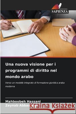 Una nuova visione per i programmi di diritto nel mondo arabo Mahboobeh Hassani Zeynab Abbaspour 9786209324215