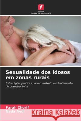 Sexualidade dos idosos em zonas rurais Farah Cherif Nada Aydi 9786209324345