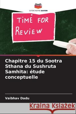 Chapitre 15 du Sootra Sthana du Sushruta Samhita: étude conceptuelle Dadu, Vaibhav 9786209324765