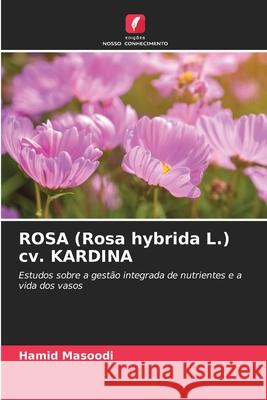 ROSA (Rosa hybrida L.) cv. KARDINA Hamid Masoodi 9786209325175