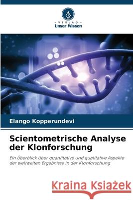 Scientometrische Analyse der Klonforschung Kopperundevi, Elango 9786209326486