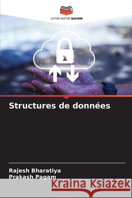Structures de données Bharatiya, Rajesh, Pagam, Prakash 9786209326523 Editions Notre Savoir