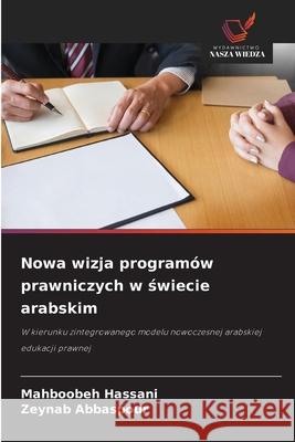 Nowa wizja program?w prawniczych w świecie arabskim Mahboobeh Hassani Zeynab Abbaspour 9786209326776