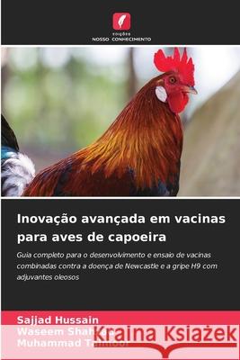 Inova??o avan?ada em vacinas para aves de capoeira Sajjad Hussain Waseem Shahzad Muhammad Taimoor 9786209326783