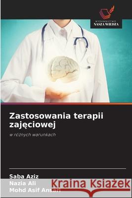 Zastosowania terapii zajęciowej Saba Aziz Nazia Ali Mohd Asi 9786209327322