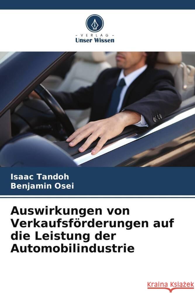Auswirkungen von Verkaufsförderungen auf die Leistung der Automobilindustrie Tandoh, Isaac, Osei, Benjamin 9786209327605