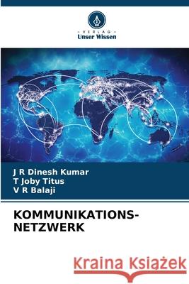 Kommunikations-Netzwerk J. R. Dinesh Kumar T. Joby Titus V. R. Balaji 9786209328404