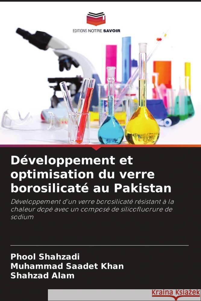Développement et optimisation du verre borosilicaté au Pakistan Shahzadi, Phool, Khan, Muhammad Saadet, Alam, Shahzad 9786209328596 Editions Notre Savoir