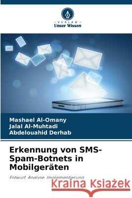 Erkennung von SMS-Spam-Botnets in Mobilgeräten Al-Omany, Mashael, Al-Muhtadi, Jalal, Derhab, Abdelouahid 9786209328862 Verlag Unser Wissen