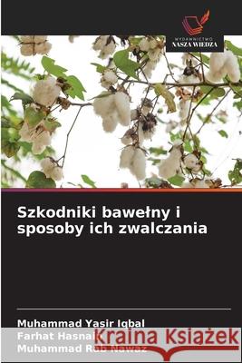 Szkodniki bawelny i sposoby ich zwalczania Iqbal, Muhammad Yasir, Hasnain, Farhat, Nawaz, Muhammad Rab 9786209328923