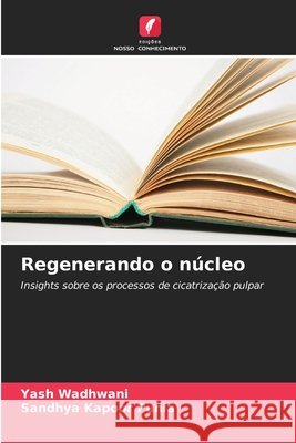Regenerando o núcleo Wadhwani, Yash, Punia, Sandhya Kapoor 9786209329227