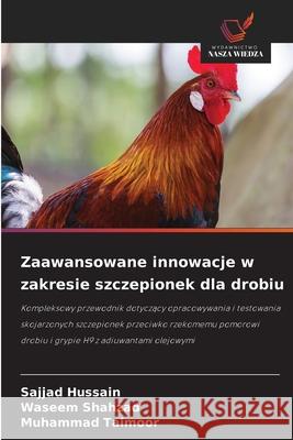 Zaawansowane innowacje w zakresie szczepionek dla drobiu Sajjad Hussain Waseem Shahzad Muhammad Taimoor 9786209329340
