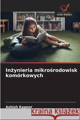 Inżynieria mikrośrodowisk kom?rkowych Ashish Kapoor 9786209329364 Wydawnictwo Nasza Wiedza