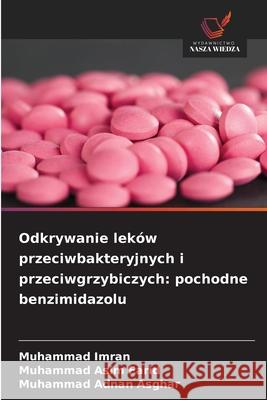 Odkrywanie leków przeciwbakteryjnych i przeciwgrzybiczych: pochodne benzimidazolu Imran, Muhammad, Farid, Muhammad Asim, Asghar, Muhammad Adnan 9786209329869
