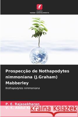 Prospecção de Nothapodytes nimmoniana (J.Graham) Mabberley Rajasekharan, P. E., Kareem, V. K. Abdul 9786209329951