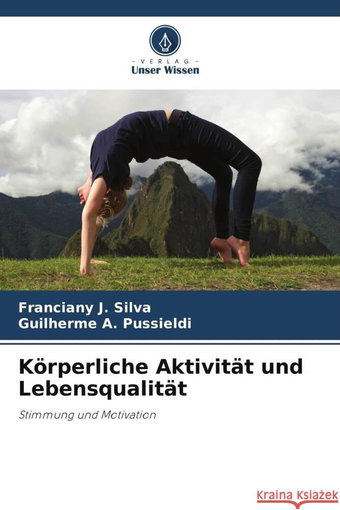 Körperliche Aktivität und Lebensqualität J. Silva, Franciany, A. Pussieldi, Guilherme 9786209330025