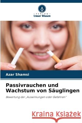 Passivrauchen und Wachstum von Säuglingen Shamsi, Azar 9786209331237