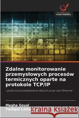 Zdalne monitorowanie przemyslowych procesów termicznych oparte na protokole TCP/IP Goyal, Megha, Lather, Yashpal 9786209331657