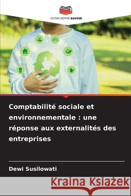 Comptabilité sociale et environnementale : une réponse aux externalités des entreprises Susilowati, Dewi 9786209331763