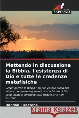 Mettendo in discussione la Bibbia, l'esistenza di Dio e tutte le credenze metafisiche Firestone, Randall 9786209333385