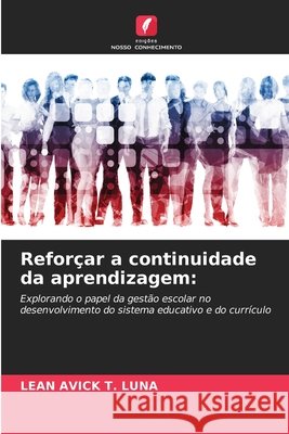 Reforçar a continuidade da aprendizagem: LUNA, LEAN AVICK T. 9786209334054