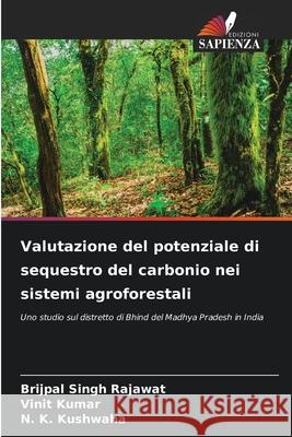 Valutazione del potenziale di sequestro del carbonio nei sistemi agroforestali Rajawat, Brijpal Singh, Kumar, Vinit, Kushwaha, N. K. 9786209334337 Edizioni Sapienza