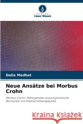 Neue Ansätze bei Morbus Crohn Medhat, Dalia 9786209335020 Verlag Unser Wissen