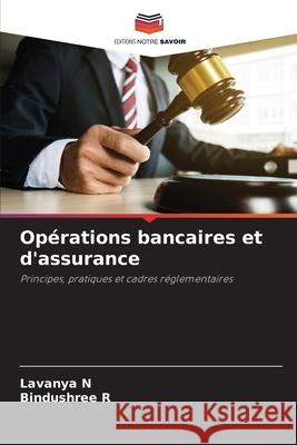 Opérations bancaires et d'assurance N, Lavanya, R, Bindushree 9786209335037 Editions Notre Savoir