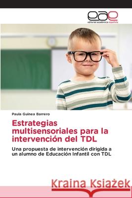 Estrategias multisensoriales para la intervención del TDL Guinea Barrero, Paula 9786209335433 Editorial Académica Española