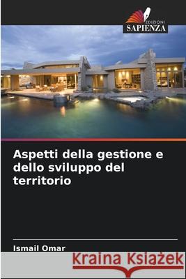 Aspetti della gestione e dello sviluppo del territorio Omar, Ismail 9786209336300 Edizioni Sapienza