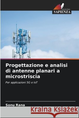 Progettazione e analisi di antenne planari a microstriscia Rana, Sonu 9786209336522