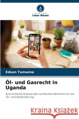 Öl- und Gasrecht in Uganda Tumwine, Edson 9786209337017