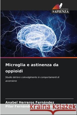 Microglia e astinenza da oppioidi Anabel Herrero Pilar Fern?ndez-Villaca?a 9786209337062