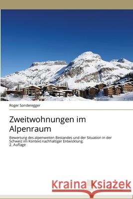 Zweitwohnungen im Alpenraum Roger Sonderegger 9786209337529