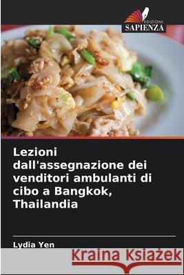 Lezioni dall'assegnazione dei venditori ambulanti di cibo a Bangkok, Thailandia Yen, Lydia 9786209337543