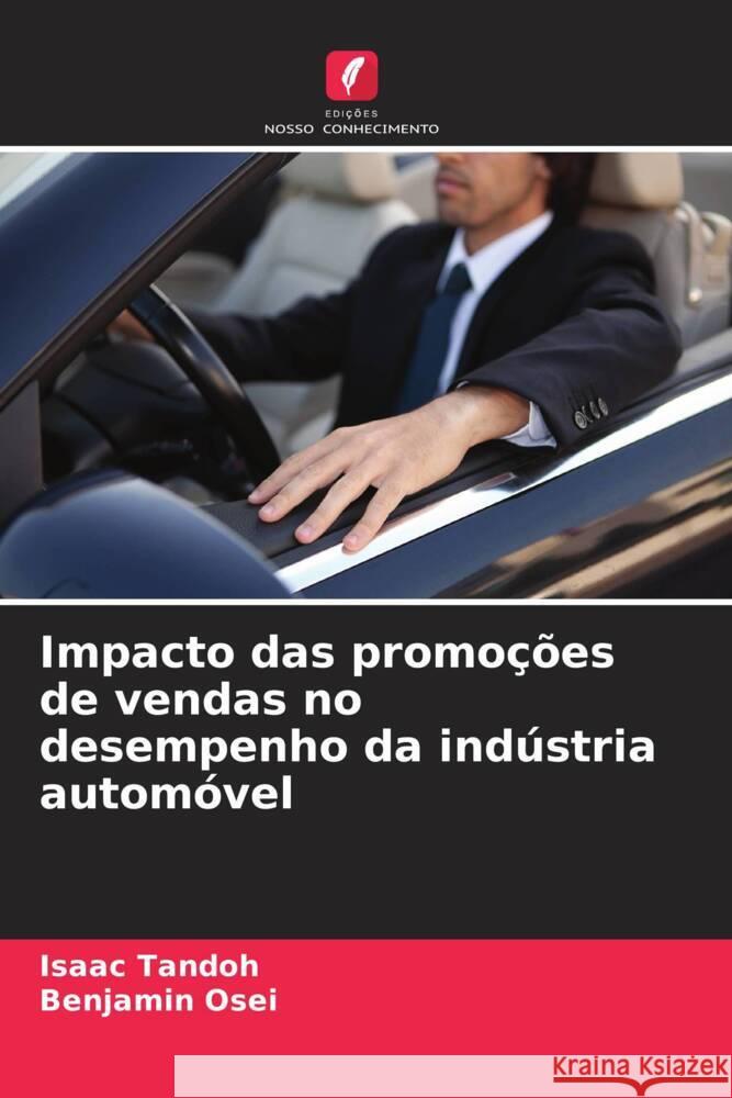 Impacto das promoções de vendas no desempenho da indústria automóvel Tandoh, Isaac, Osei, Benjamin 9786209337840