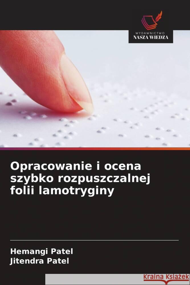 Opracowanie i ocena szybko rozpuszczalnej folii lamotryginy Patel, Hemangi, Patel, Jitendra 9786209338113