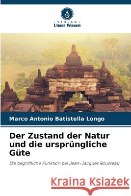 Der Zustand der Natur und die ursprüngliche Güte Batistella Longo, Marco Antonio 9786209338595