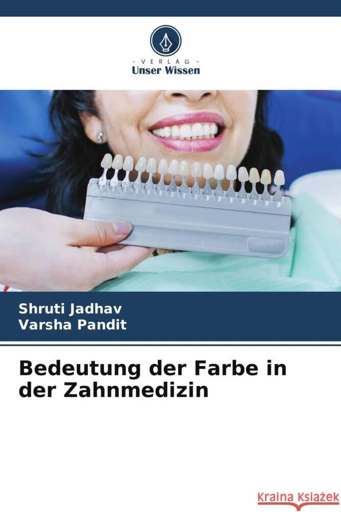 Bedeutung der Farbe in der Zahnmedizin Jadhav, Shruti, Pandit, Varsha 9786209339042