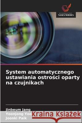 System automatycznego ustawiania ostrosci oparty na czujnikach Jang, Jinbeum, Yoo, Yoonjong, Paik, Joonki 9786209339318